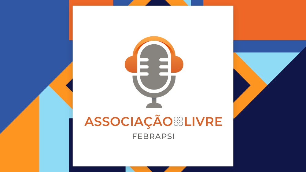Podcast “Psicanálise Hoje: uma conversa com o atual presidente da Febrapsi”