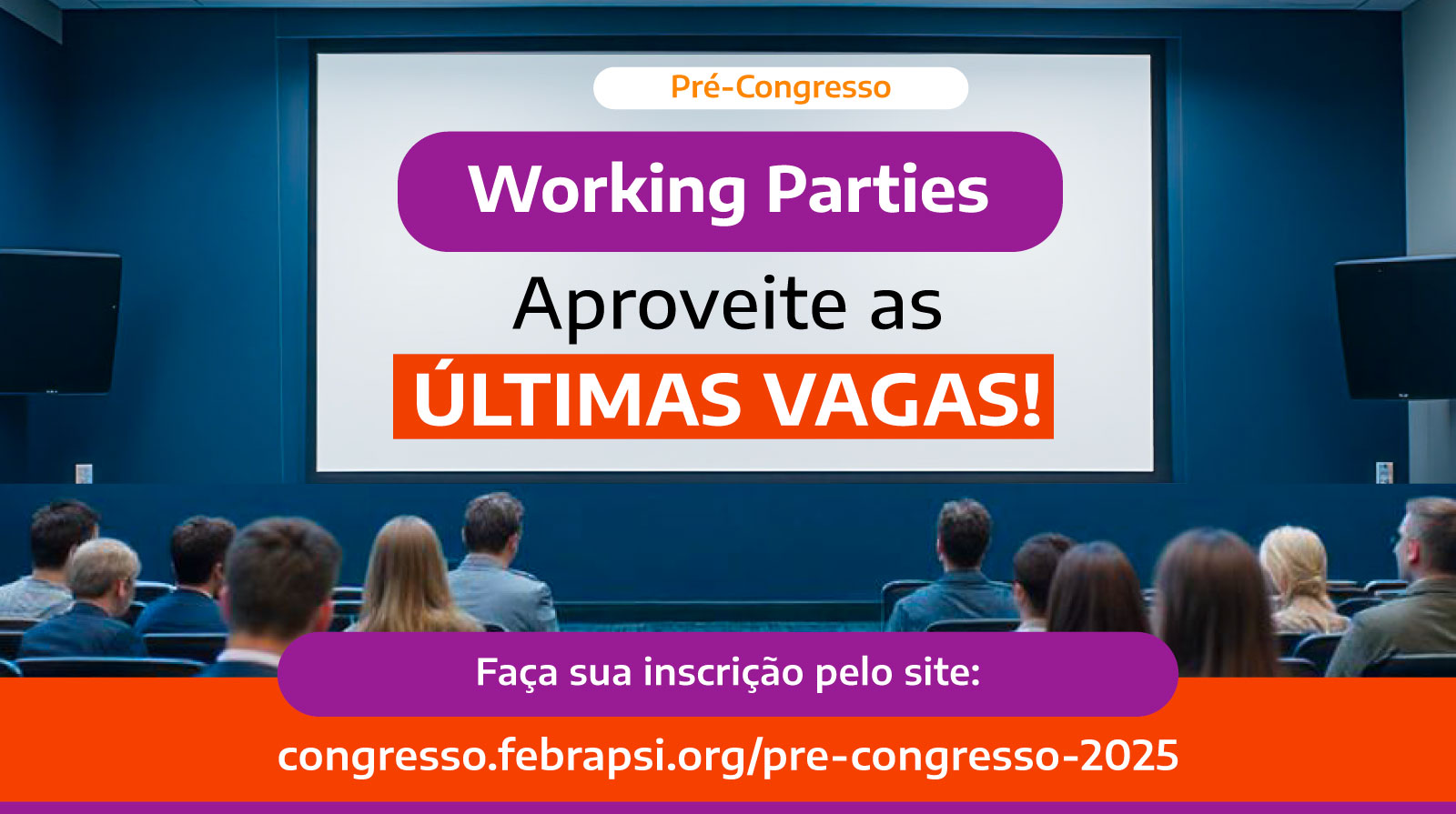 ÚLTIMAS VAGAS para os Working Parties!