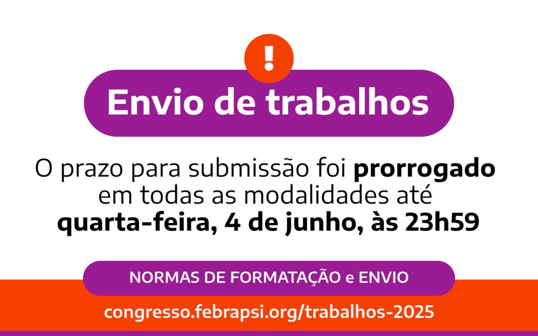 Prorrogado o prazo dos envios de trabalhos para a próxima quarta-feira, dia 4 de junho, às 23h59