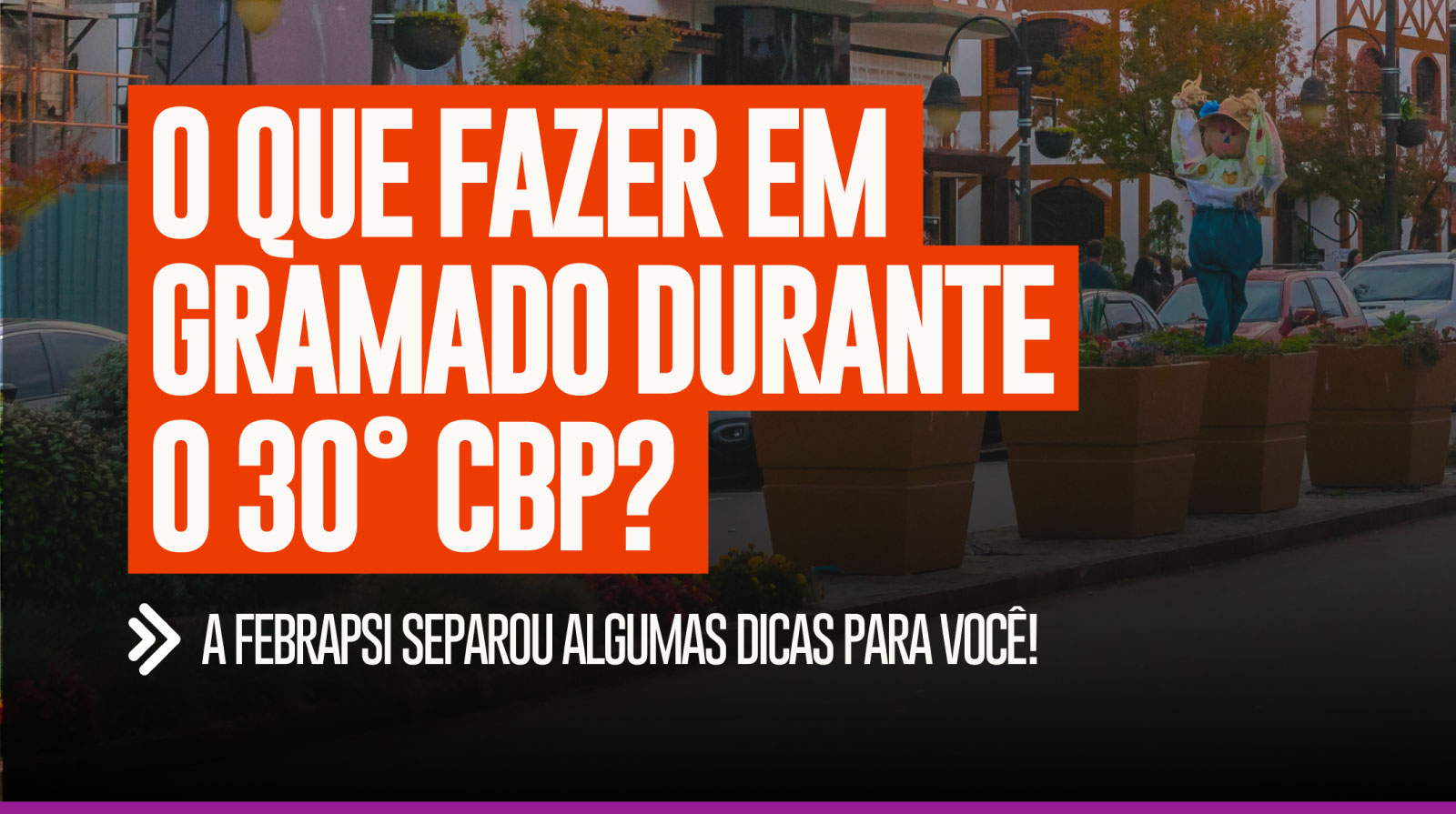 Gramado é parte da experiência!